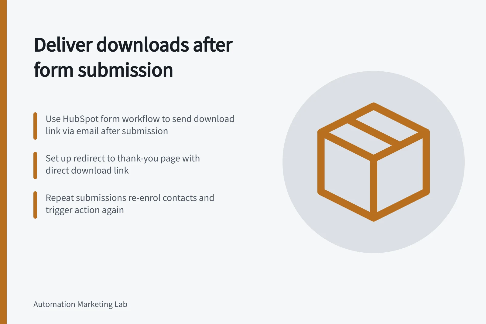 Deliver downloads after form submission: Use HubSpot form workflow to send download link via email after submission; Set up redirect to thank-you page with direct download link; Repeat submissions re-enrol contacts and trigger action again