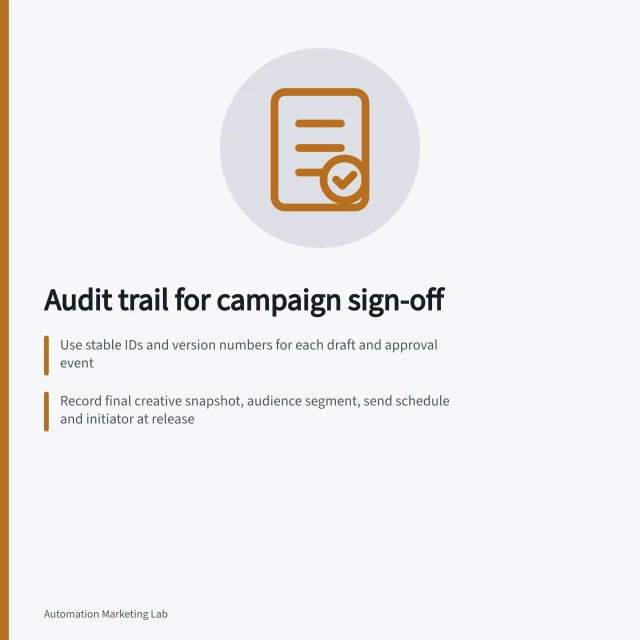Audit trail for campaign sign-off: Use stable IDs and version numbers for each draft and approval event; Record final creative snapshot, audience segment, send schedule and initiator at release; Follow APP 11 guidance to protect personal info in records. Keeping an audit trail of campaign sign-off
