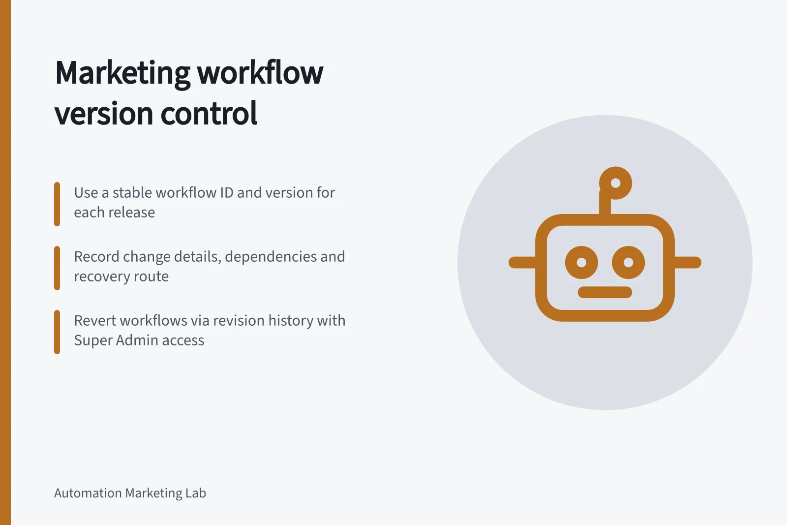 Marketing workflow version control: Use a stable workflow ID and version for each release; Record change details, dependencies and recovery route; Revert workflows via revision history with Super Admin access